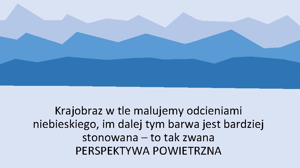 Krajobraz w tle malujemy odcieniami niebieskiego, im dalej tym barwa jest bardziej stonowana –