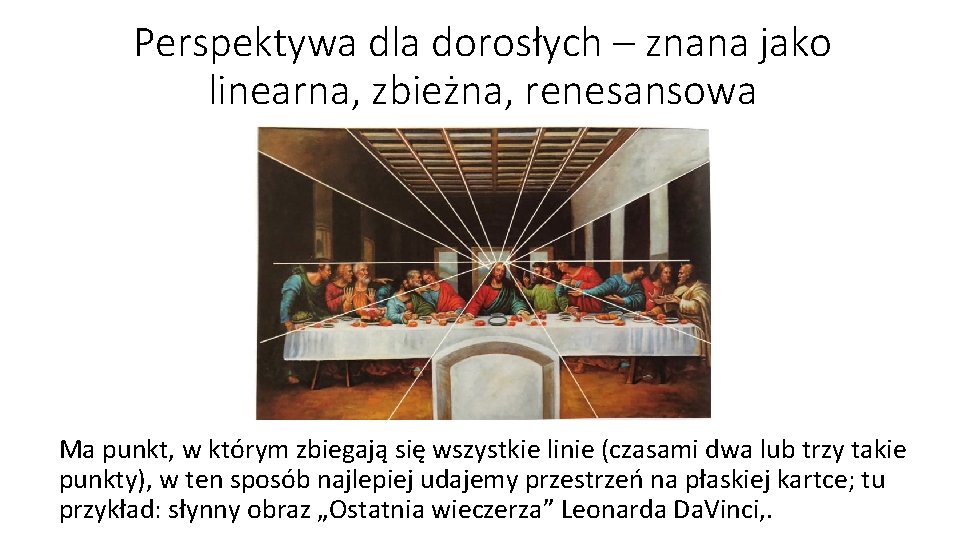 Perspektywa dla dorosłych – znana jako linearna, zbieżna, renesansowa Ma punkt, w którym zbiegają