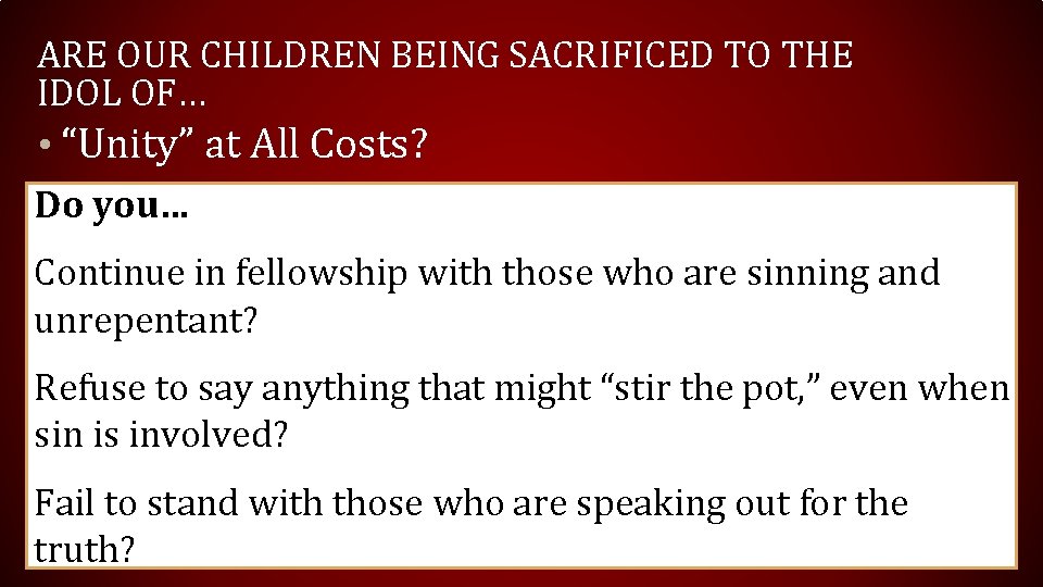 ARE OUR CHILDREN BEING SACRIFICED TO THE IDOL OF… • “Unity” at All Costs? ARE OUR CHILDREN BEING SACRIFICED TO THE IDOL OF… • “Unity” at All Costs?