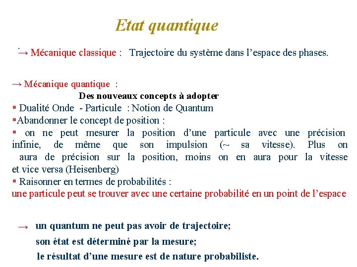 Etat quantique. → Mécanique classique : Trajectoire du système dans l’espace des phases. →