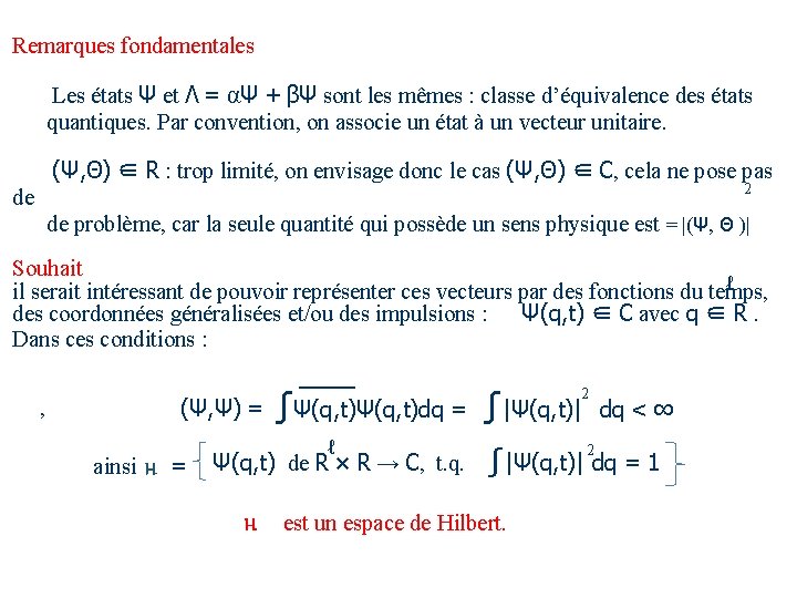Remarques fondamentales Les états Ψ et Λ = αΨ + βΨ sont les mêmes