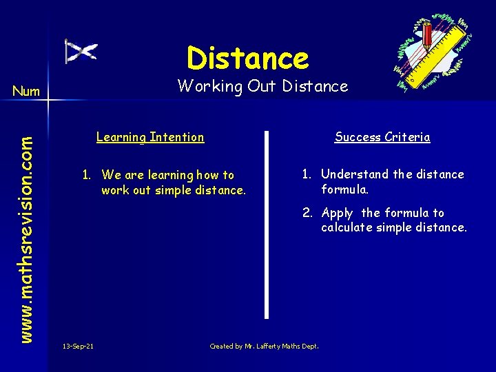 Distance Working Out Distance www. mathsrevision. com Num Learning Intention Success Criteria 1. We