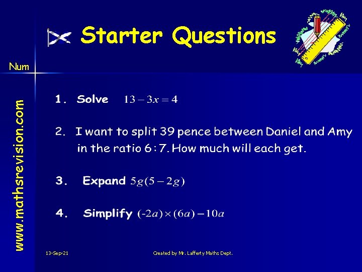 Starter Questions www. mathsrevision. com Num 13 -Sep-21 Created by Mr. Lafferty Maths Dept.