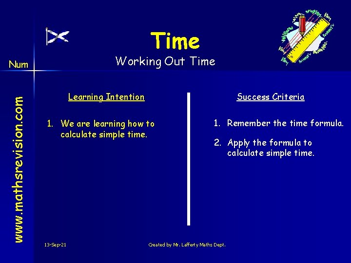 Time Working Out Time www. mathsrevision. com Num Learning Intention Success Criteria 1. We