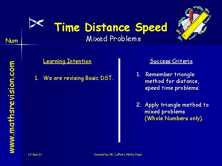 Time Distance Speed Mixed Problems www. mathsrevision. com Num Learning Intention Success Criteria 1.