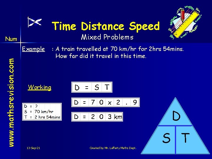 Time Distance Speed Mixed Problems Num www. mathsrevision. com Example : A train travelled