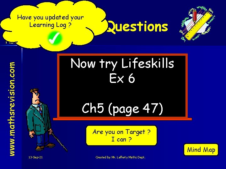 Have you updated your Learning Log ? Mixed Questions www. mathsrevision. com Num Now