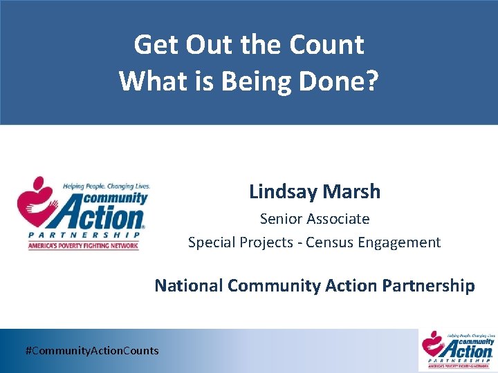 Get Out the Count What is Being Done? Lindsay Marsh Senior Associate Special Projects