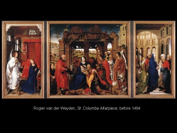 Rogier van der Weyden, St. Columba Altarpiece, before 1464 