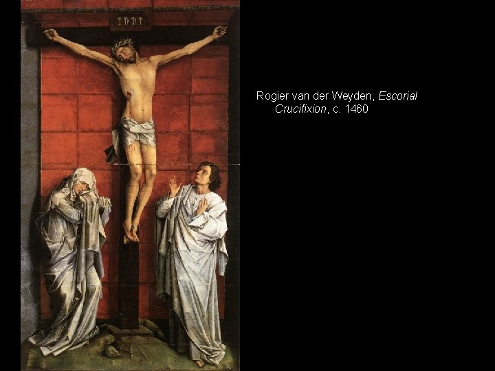 Rogier van der Weyden, Escorial Crucifixion, c. 1460 