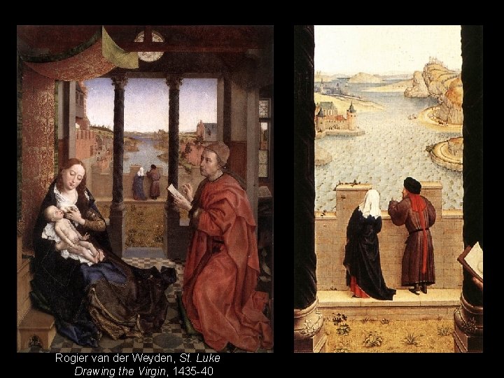  • Vladimir Madonna Rogier van der Weyden, St. Luke Drawing the Virgin, 1435