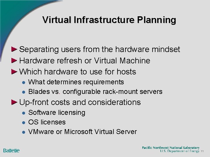 Virtual Infrastructure Planning Separating users from the hardware mindset Hardware refresh or Virtual Machine