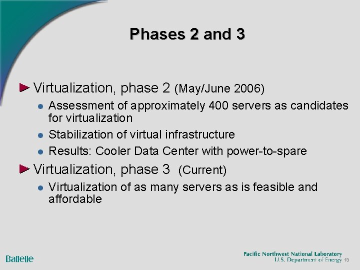 Phases 2 and 3 Virtualization, phase 2 (May/June 2006) l l l Assessment of