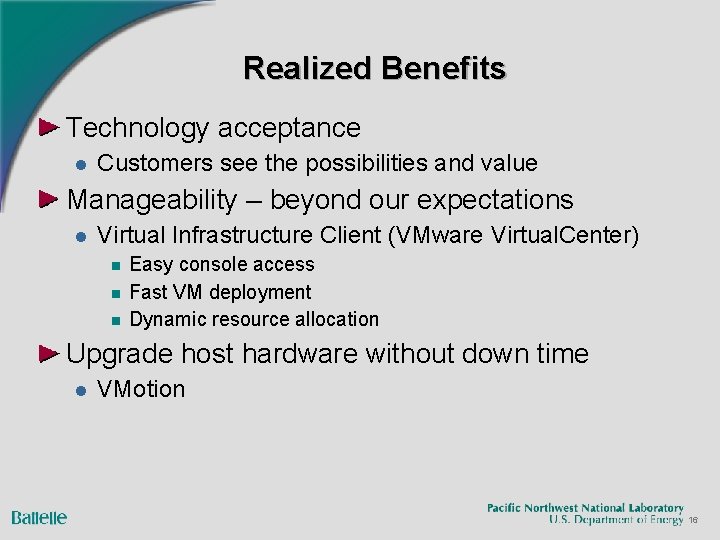 Realized Benefits Technology acceptance l Customers see the possibilities and value Manageability – beyond