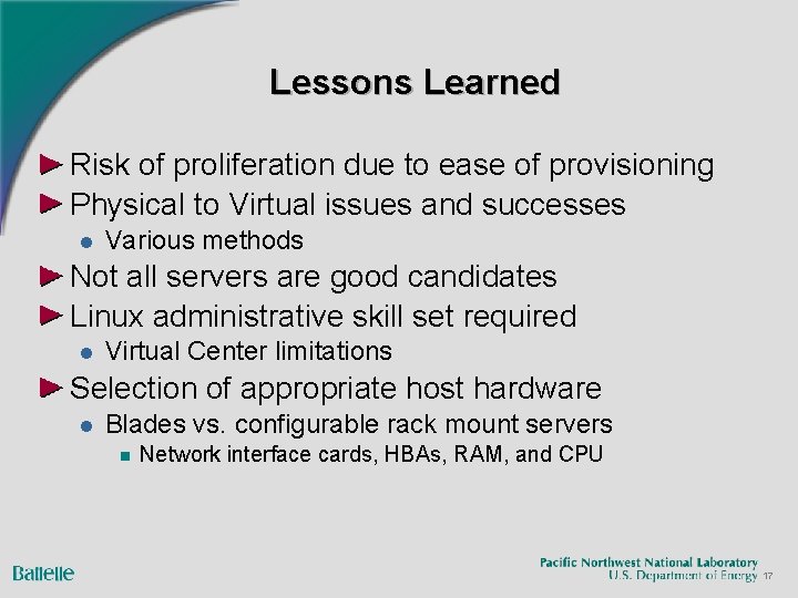 Lessons Learned Risk of proliferation due to ease of provisioning Physical to Virtual issues