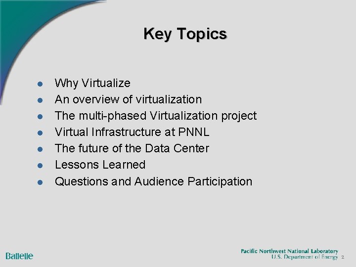Key Topics l l l l Why Virtualize An overview of virtualization The multi-phased
