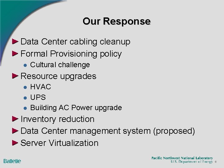 Our Response Data Center cabling cleanup Formal Provisioning policy l Cultural challenge Resource upgrades