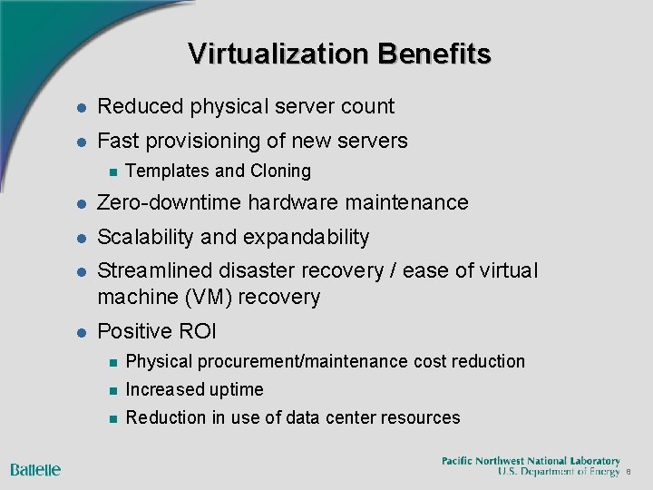 Virtualization Benefits l Reduced physical server count l Fast provisioning of new servers n
