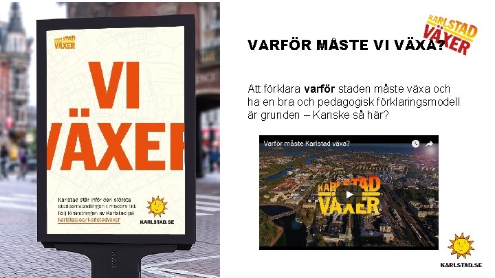 VARFÖR MÅSTE VI VÄXA? Att förklara varför staden måste växa och ha en bra