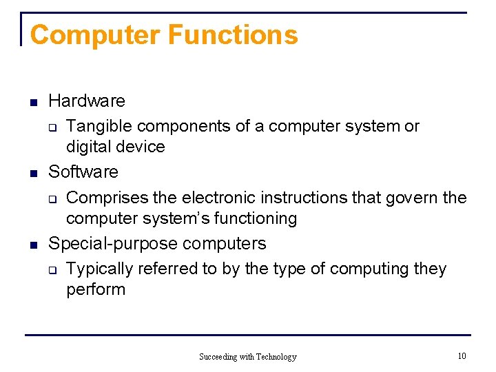 Computer Functions n n n Hardware q Tangible components of a computer system or