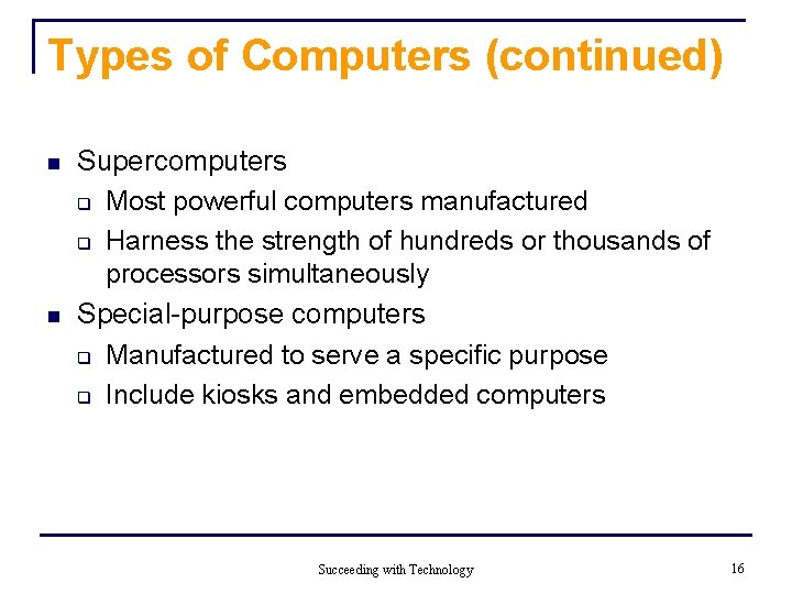 Types of Computers (continued) n n Supercomputers q Most powerful computers manufactured q Harness
