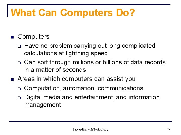 What Can Computers Do? n n Computers q Have no problem carrying out long