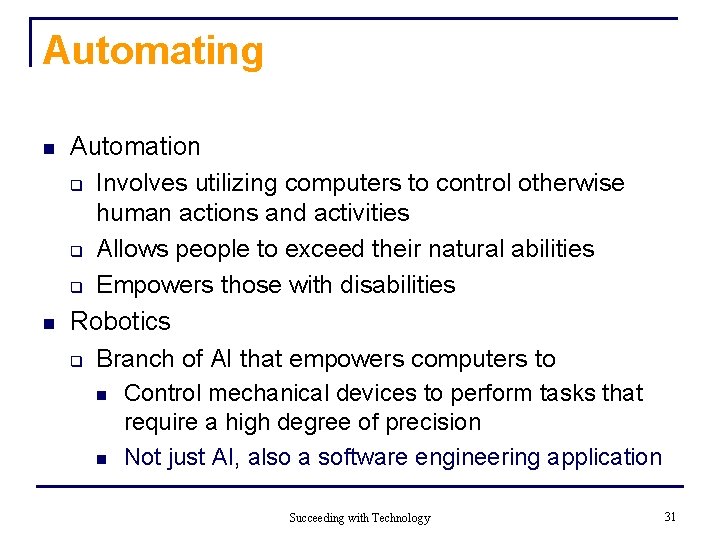Automating n n Automation q Involves utilizing computers to control otherwise human actions and