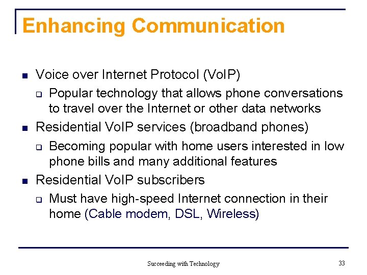 Enhancing Communication n Voice over Internet Protocol (Vo. IP) q Popular technology that allows