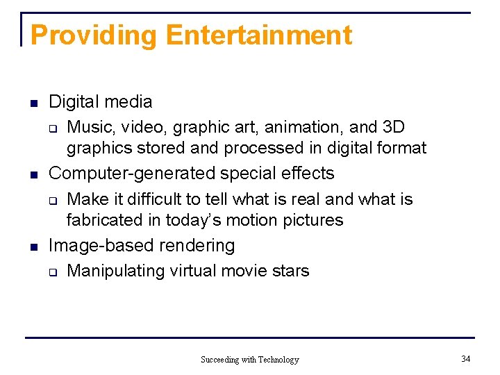 Providing Entertainment n n n Digital media q Music, video, graphic art, animation, and