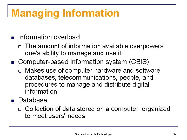Managing Information n Information overload q The amount of information available overpowers one’s ability