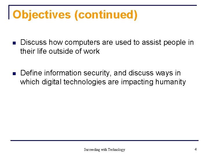 Objectives (continued) n Discuss how computers are used to assist people in their life