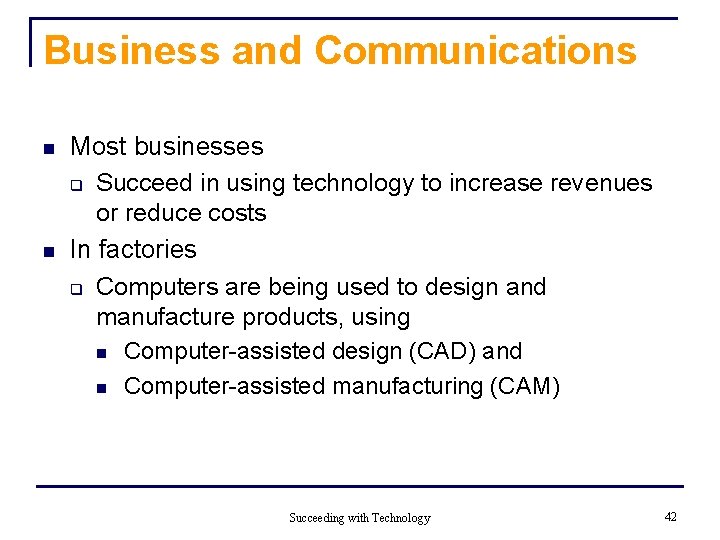 Business and Communications n n Most businesses q Succeed in using technology to increase