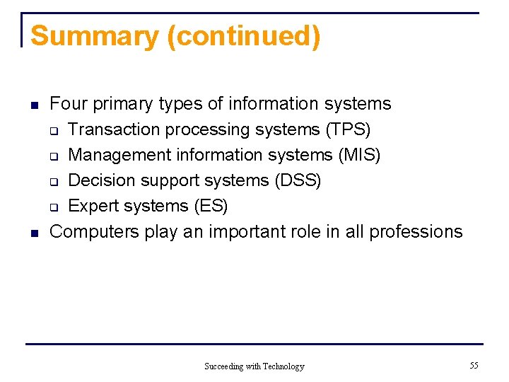 Summary (continued) n n Four primary types of information systems q Transaction processing systems