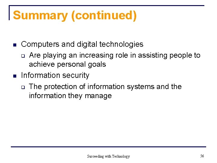 Summary (continued) n n Computers and digital technologies q Are playing an increasing role