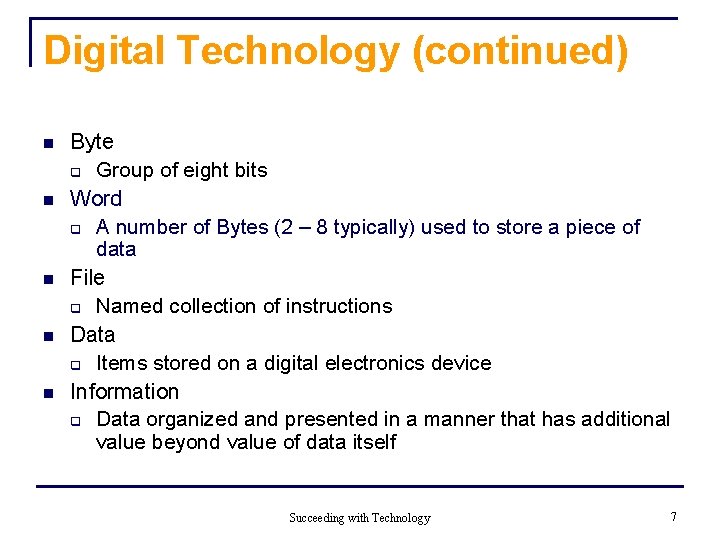 Digital Technology (continued) n n n Byte q Group of eight bits Word q