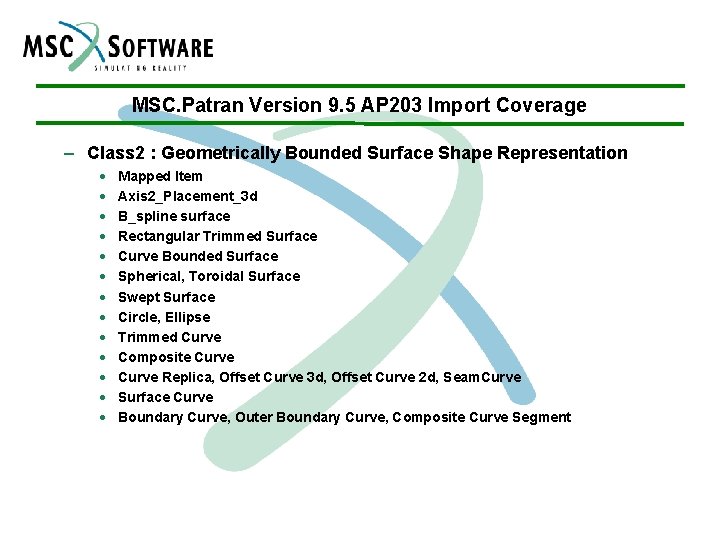 MSC. Patran Version 9. 5 AP 203 Import Coverage – Class 2 : Geometrically