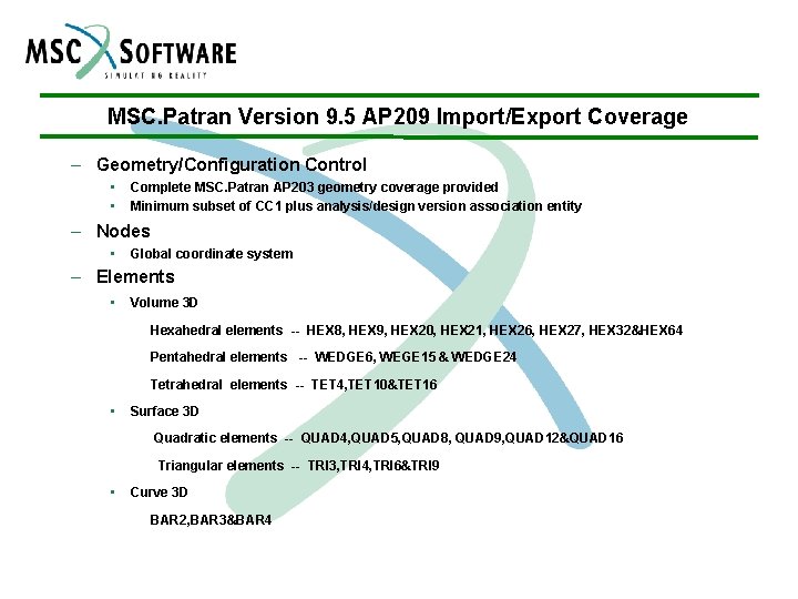 MSC. Patran Version 9. 5 AP 209 Import/Export Coverage – Geometry/Configuration Control • •