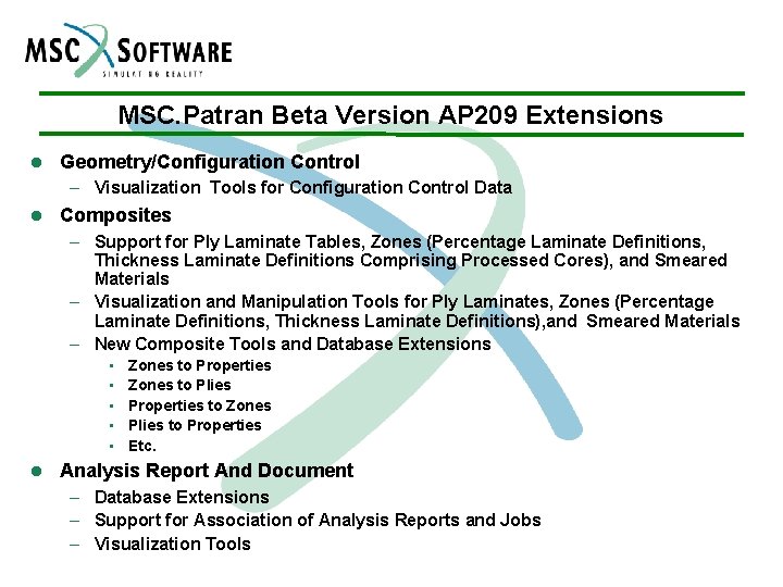 MSC. Patran Beta Version AP 209 Extensions l Geometry/Configuration Control – Visualization Tools for