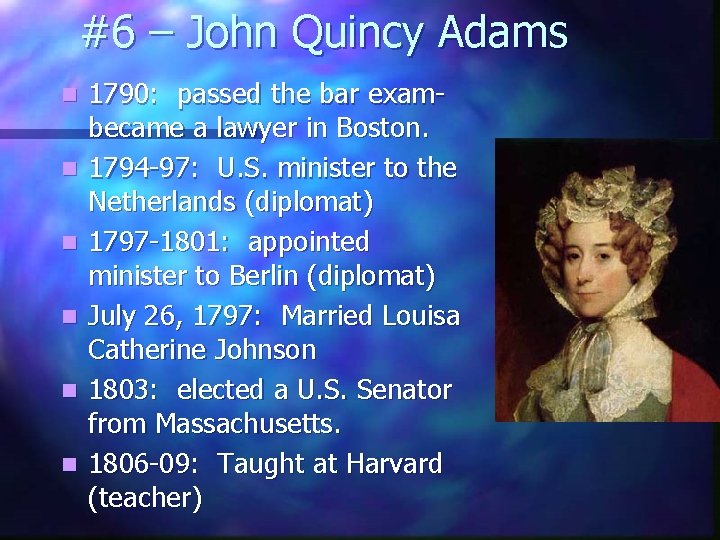 #6 – John Quincy Adams n n n 1790: passed the bar exambecame a
