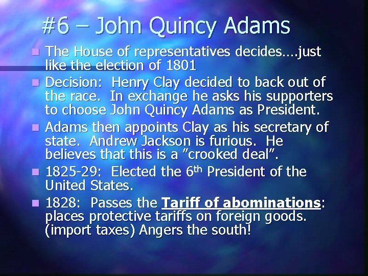 #6 – John Quincy Adams n n n The House of representatives decides…. just