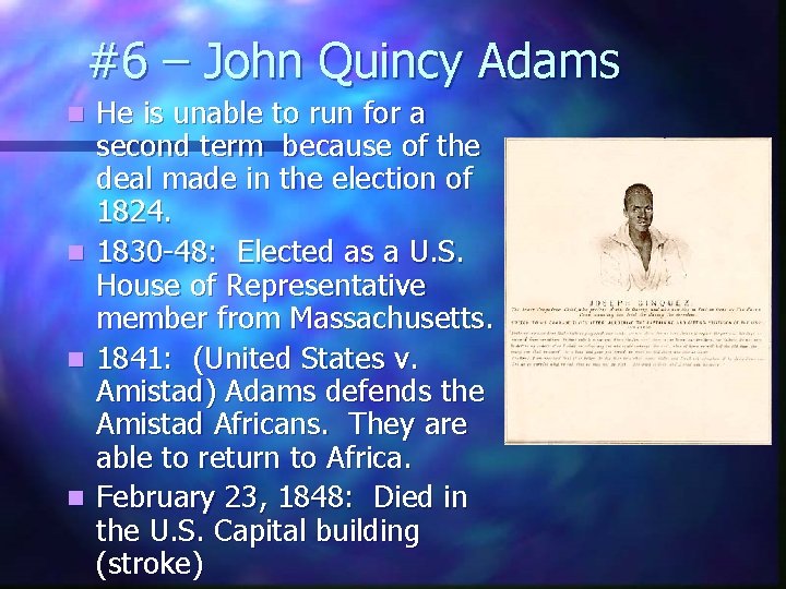#6 – John Quincy Adams He is unable to run for a second term