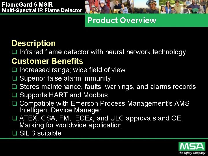 Flame. Gard 5 MSIR Multi-Spectral IR Flame Detector Product Overview Description q Infrared flame