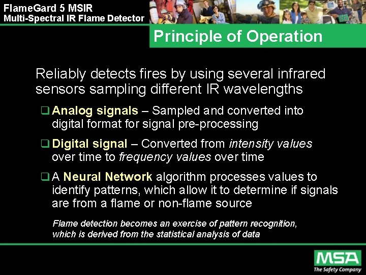 Flame. Gard 5 MSIR Multi-Spectral IR Flame Detector Principle of Operation Reliably detects fires