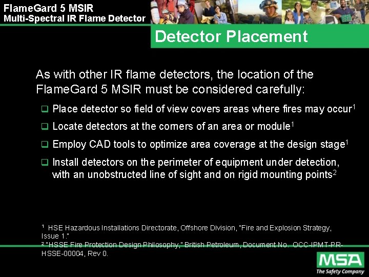 Flame. Gard 5 MSIR Multi-Spectral IR Flame Detector Placement As with other IR flame