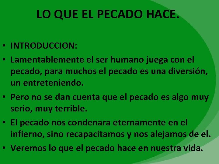 LO QUE EL PECADO HACE. • INTRODUCCION: • Lamentablemente el ser humano juega con