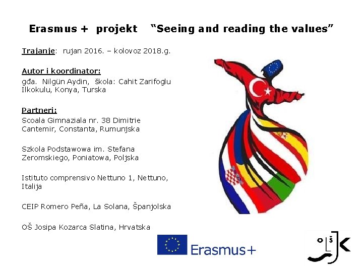 Erasmus + projekt “Seeing and reading the values” Trajanje: rujan 2016. – kolovoz 2018.