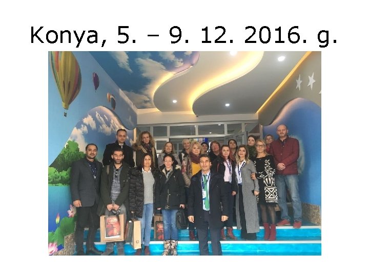 Konya, 5. – 9. 12. 2016. g. 