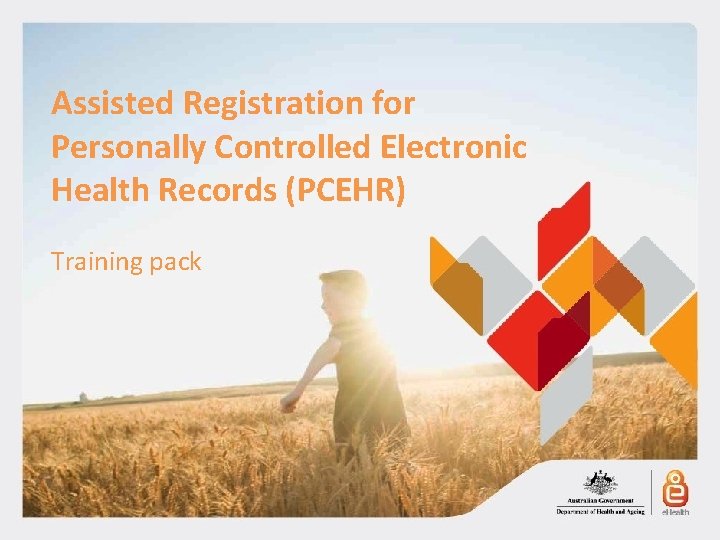 Assisted Registration for Personally Controlled Electronic Health Records (PCEHR) Training pack 1 