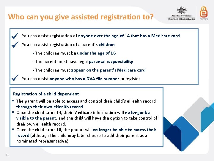 Who can you give assisted registration to? You can assist registration of anyone over