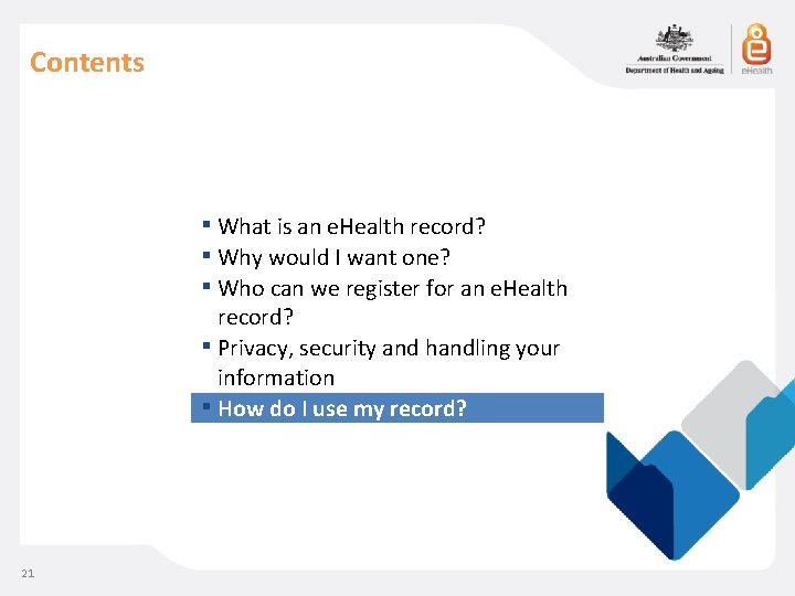 Contents ▪ What is an e. Health record? ▪ Why would I want one?